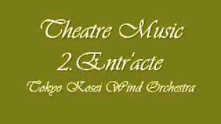 Theatre Music 2Entracte Tokyo Kosei Wind Orchestra [upl. by Bolanger]