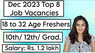 Dec 2023 Top 8 Job Vacancies for all Freshers  10th Pass 12th Pass amp Graduates Recruitment [upl. by Emse]