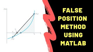 False Position Method  Matlab Tutorials [upl. by Aikahc652]