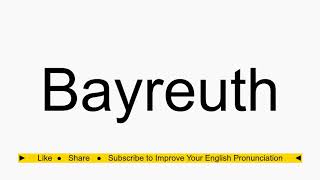 How to pronounce Bayreuth [upl. by Itin573]