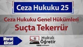 25 Ceza Hukuku Genel Hükümleri  Suçta Tekerrür [upl. by Iroj]