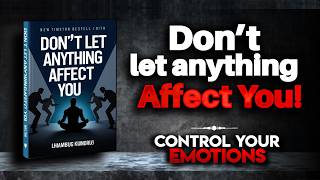 How to Stop Letting Anything Affect You Audiobook [upl. by Ujawernalo]