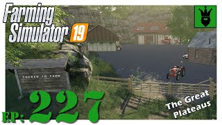 Lets play FS19 The Great Plateaus with KustJidding  Episode 227 [upl. by Karlow]