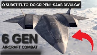 O SUBSTITUTO DO GRIPEN SAAB DIVULGA NOTÍCIAS SOBRE NOVO CAÇA DE 6° GERAÇÃO O NOVO PROGRAMAquot [upl. by Nref]