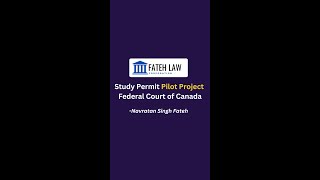 The Federal Court’s new Study Permit Pilot Project 5 months  Fateh Law Corporation  Punjabi [upl. by Ladnar624]