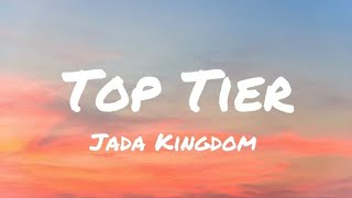 Jada Kingdom  Top Tier Lyrics [upl. by Rafi684]