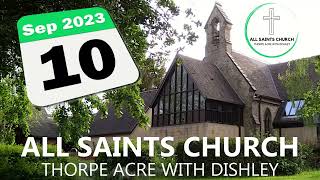 All Saints Thorpe Acre with Dishley  Online Service from Sunday 10 September 2023 [upl. by Hatcher833]