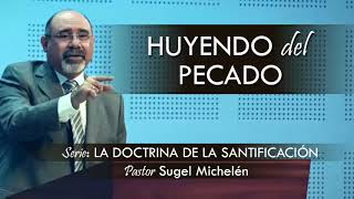 “HUYENDO DEL PECADO”  pastor Sugel Michelén Predicaciones estudios bíblicos [upl. by Efram]