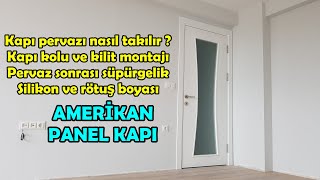 AMERİKAN PANEL KAPI  PERVAZ KOL ve KİLİTPERVAZ SONRASI SÜPÜRGELİKSİLİKONBOYA VE MACUN [upl. by Herta]