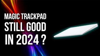 is Magic Trackpad still good in 2024 [upl. by Eliathan]