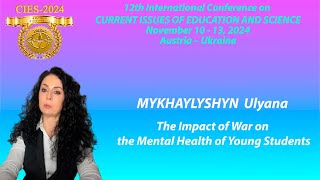 CIES2024 MYKHAYLYSHYN Ulyana The Impact of War on the Mental Health of Young Students [upl. by Mayyahk]