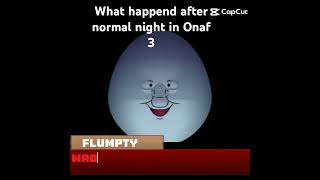 What happend after normal night in onaf 3 flumpty onenightatflumpty [upl. by Adelind]