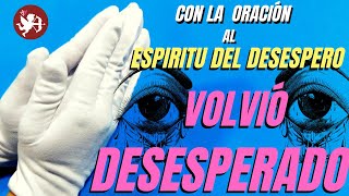 ❤️😢ORACION al ESPIRITU DEL DESESPERO para que SE DESESPERE POR TI ❤️😢 [upl. by Carper]