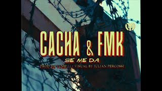 Cacha x FMK  Se me da Prod Yume [upl. by Ynaffik]