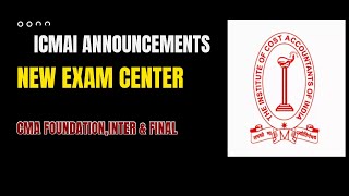 ICMAI Announcement New CMA EXAM Center  Official Announcement by ICMAI [upl. by Tallie915]