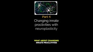 changing innate proclivities with neuroplasticity [upl. by Notsob]