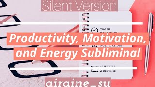 quotSuperchargedquot Productivity Motivation Energy Subliminal Silent Version [upl. by Oznohpla435]