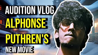 Audition Vlog  Alphonse Puthrens New Movie [upl. by Hsaniva644]