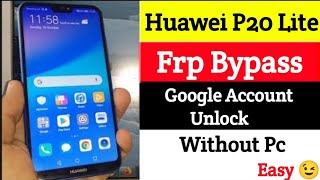 Huawei P20 Lite Frp Bypass  Google Account Unlock Without Pc  Easy Trick [upl. by Ohl]