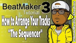 BeatMaker 3 Tutorial  How to Arrange Your Tracks quotThe Sequencer quot [upl. by Eiramannod]