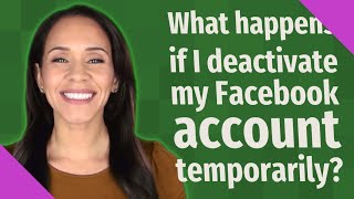 What happens if I deactivate my Facebook account temporarily [upl. by Lainey]