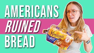 Why American Bread Tastes So Weird [upl. by Etnecniv63]