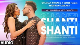 Shanti Full Audio  Millind Gaba amp Nikki Tamboli Asli Gold Satti Dhillon  Bhushan Kumar [upl. by Esmerolda972]