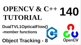 OPENCV amp C TUTORIALS  140  Object Tracking  8  DualTVL1OpticalFlow class member functions [upl. by Cherilyn]