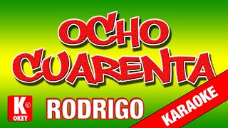 🎤 Karaoke OCHO CUARENTA Rodrigo cuarteto rodrigo cuartetodelbueno [upl. by Aylad]