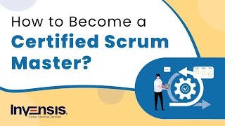 How to Become A Certified Scrum Master  Certified Scrum Master  Invensis Learning [upl. by Kcorb]