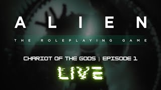 FourPlay  Alien The Roleplaying Game  Chariot of the Gods Episode 1  LIVE [upl. by Adyela828]