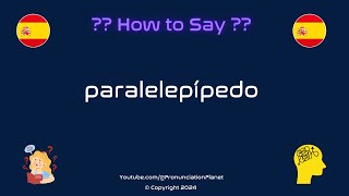 How To Pronounce quotparalelepípedoquot Correctly Hardest Words In Spanish [upl. by Phillane149]