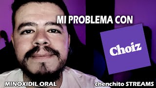 MI PROBLEMA CON CHOIZ Y EL MINOXIDIL ORAL [upl. by Gold]