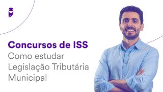 Concursos de ISS Como estudar Legislação Tributária Municipal [upl. by Briny]