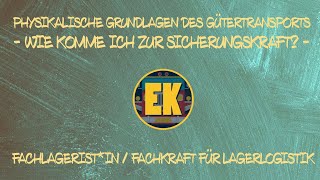 Physikalische Grundlagen des Gütertransports  Wie komme ich zur Sicherungskraft [upl. by Nerrual]