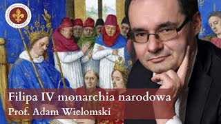 Filip IV Piękny i narodziny monarchii narodowej we Francji  prof Adam Wielomski [upl. by Llenrep815]