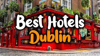 Best Hotels In Dublin  For Families Couples Work Trips Luxury amp Budget [upl. by Fablan]