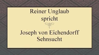 Joseph von Eichendorff „Sehnsucht“ IV [upl. by Odnomar945]