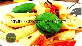 Sardinen  Auberginen  Tomaten PASTA DIY Italien frisch lecker [upl. by Eidnim]