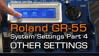 GR55 System Settings Part 4 of 4 OTHER SETTINGS [upl. by Humfrid]