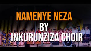 NAMENYE NEZA BY INKURUNZIZA CHOIR [upl. by Ninos]