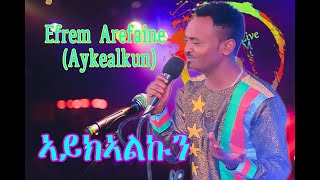 New Eritrean Music  Efrem Arefaines Latest Hit Aykealkun 2024 [upl. by Atlee]