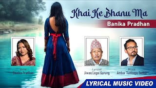 Khai K Bhanu Ma by Banika Pradhan [upl. by Ewart]