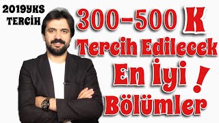 YKS Başarı Sıralaması 300500K İçin Tercih Edilecek En İyi Bölümler  2019 YKS Tercih [upl. by Aritak]