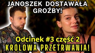 JANOSZEK DOSTAWAŁA GROŹBY KRÓLOWA PRZETRWANIA odcinek 3 CZĘŚĆ 2 Linkiewicz EwelonaMiller Glam [upl. by Orion312]