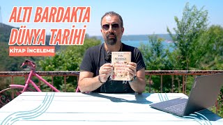 Altı Bardakta Dünya Tarihi l Kitap İnceleme [upl. by Roxanne353]