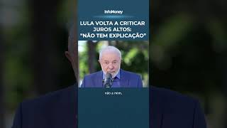 LULA volta a CRITICAR JUROS altos quotNão tem explicaçãoquot shorts [upl. by Anahir71]