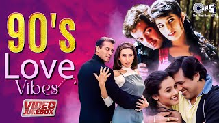 90s Love Vibes  Video Jukebox  Bollywood Romantic Songs  90’s Evergreen Hindi Songs Hindi Hits [upl. by Ellennod]