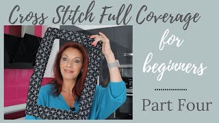 Cross stitch full coverage for beginners  Part Four [upl. by Atnovart]