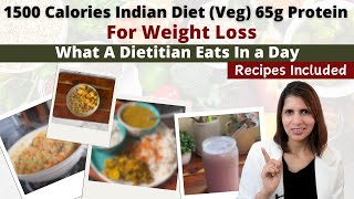 1500 Calories Indian Vegetarian Diet Plan  65g Protein  Recipes  What A Dietitian Eats  Fat Loss [upl. by Gorrono]